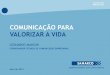 COMUNICAÇÃO PARA VALORIZAR A VIDAprogramamineracao.org.br/wp-content/uploads/2012/05/Case-Samarco... · • Excelência empresarial. ... atuando com responsabilidade, ética e transparência