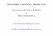 Prof. Waldery Rodrigues Júnior walderyrodrigues@yahoo · PDF file10 Princípios –Economia ‐Mankiw • 1) Em economia sempre há tradeoffs • 2 ... • 6) Mercados são, em média,