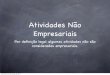 Atividades Não Empresariais - Blog do Professor João Pereira · PDF fileAtividades Não Empresariais Proﬁssionais liberais que prestam os serviços de forma direta e proﬁssionais