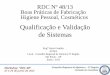 Qualificação e Validação de Sistemas - crq4.org.brcrq4.org.br/sms/files/file/workshop_rdc_48_artur_gradim_avisa.pdf · (Shampoo, Condicionador, Loções de Limpeza, ... • Validações