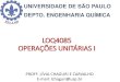UNIVERSIDADE DE SÃO PAULO DEPTO. ENGENHARIA …bizuando.com/material-apoio/ope-uni1/Aula1-introducao.pdf · II Processo Contínuo ... Operações em que 2 fases em diferentes velocidades