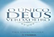 O ÚNICO DEUS -   · PDF file“O guia de estudo de Paul David Washer sobre a doutrina de Deus, o Único Deus Verdadeiro, é o melhor trabalho introdutório por mim conhecido