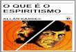O que Ã© o Espiritismo - O  · PDF fileresumo dos princípios da Doutrina Espírita e resposta às principais objeções que podem ser apresentadas