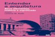 Entender a arquitetura 14 x 20 cm, 128 páginas Josep Maria ... · PDF fileEntender a arquitetura Desde sua primeira edição inglesa em 1993, Entender a arquitetura tem se transformado