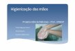 Higienização das mãos - fca.unesp.br · PDF fileHigienização das mãos Projeto Ciência Deliciosa –FCA ‐UNESP PricilaVeiga dos Santos Karina Antonio RosianeCecilianoCruz