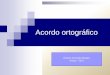 Acordo ortográfico -  · PDF fileDefesa da Língua Portuguesa –identidade/afirmação e ... Novo Acordo Ortográfico 