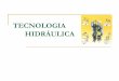 HIDRÁULICA - MARCIO GOMES · PDF fileTecnologia Hidráulica 08/04/2008 Marcio Gomes 3 O termo Hidráulica derivou-se da raiz grega Hidro, que tem o significado de água, por essa