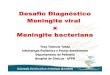 Desafio Diagn stico: Meningite viral x Meningite Bacteriana · PDF fileI Crian ças maiores: Cl ássico – febre, cefal éia, vômitos, altera ção de consciência, sinais de irrita