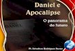 Daniel e Apocalipse - Erivelton Rodrigues Nunes - · PDF file“Cordeiro desgarrado é Israel; os leões o afugentaram; o primeiro a devorá-lo foi o rei da Assíria; ... Daniel e