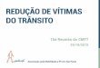 REDUÇÃO DE VÍTIMAS DO TRÂNSITO · PDF fileMortes no trânsito de São ... 3- Terra batida no canteiro central indica que os pedestres ... Obras e Saúde, entre outras, além de
