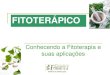FITOTERÁPICO S -   · PDF fileFitoterapia Terapêutica caracterizada pela utilização de plantas medicinais em suas diferentes preparações farmacêuticas, sem a utilização