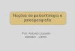 Noções de paleontologia e paleogeografiageoturismobrasil.com/Material didatico/Paleontologia básica.pdf · Conjunto preciso de condições ambientais ... o segundo momento é relacionado