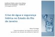 Crise de água e segurança hídrica no Estado do Rio de · PDF filedo Pirai – transposição ... PPT Audiencia Publica Camara Deputados - Brasilia Author: Rosa Formiga Created Date: