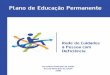 Plano de Educação Permanente - Prefeitura de São · PDF fileDrenagem Linfática e práticas na Ergonomia e Psicomotricidade Curso Teórico ... 2016 40 1 50 Profissionais de Reabilitação