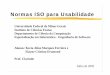 Normas ISO para Usabilidade - homepages.dcc.ufmg.brhomepages.dcc.ufmg.br/.../normas-iso-kecia-elayne.pdf · Normas ISO para Usabilidade Universidade Federal de Minas Gerais Instituto