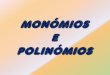 MONÓMIOS E POLINÓMIOS - files.mathlab8.webnode.ptfiles.mathlab8.webnode.pt/200000032-cbf07cd42f/Polinómios.pdf · O produto de dois monómios é outro monómio cujo coeficiente