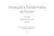 Aplicações Transformadas de Fourier - docs.ufpr.brbleninger/arquivos/matapII/fourier-henrique.pdf · comparadas (SoundHound, Shazam, ... •Um ciclo de 2Hz é duas vezes mais rápido,
