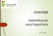 Administração para Engenharia - Página principal - IFSC · PDF file · 2016-09-11O foco principal era a divisão do trabalho, as tarefa e a separação dos ... meio dos trabalhos