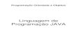 Linguagem de Programação JAVAprogramandojava.xpg.uol.com.br/Apostila Java/4382_Java completo.pdf · Inexistência de aritméticas de ponteiros ... automático de alocação e deslocação