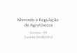 Mercado e Regulação de Agrotóxicos - · PDF fileMercado Mundial de Agrotóxicos, 2010 (US$ milhões) Empresas Agrícola & Não Agrícola % Agrícola % Integradas (Basf, Bayer, Dow,