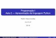 Programação I Aula 2 Apresentação da linguagem Pythonpbv/aulas/programacaoI/teorica-02.pdf · 1 Porquê programar? ... pensar de forma criativa em possíveis soluções; expressar