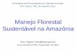 Manejo Florestal Sustentável na Amazônia - VII Simpósio de … Higuchi.pdf · 1888 => publicação do 1º manual de silvicultura tropical na Índia. 1920 => 1ª versão do S. Malaio