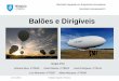 Balões e Dirigíveis - Técnico Lisboa · 5.1 project loon 5. futuro noÇÕes histÓricas princÍpios de impulsÃo balÕes dirigÍveis futuro sustentaÇÃo balÕes dirigÍveis futuro