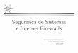 Segurança de Sistemas e Internet Firewalls - …smeduquedecaxias.rj.gov.br/nead/Biblioteca/Formação Continuada... · Por que você precisa de segurança? Para proteger sua rede