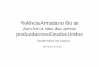 Violência Armada no Rio de Janeiro: a rota das armas ...comunidadesegura.org.br/files/active/0/rota_armas_EUA.pdf · Bureau of Alcohol, Tobacco, Firearms and Explosives ... Miami