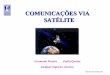COMUNICAÇÕES VIA SATÉLITE · ... organização internacional na qual Portugal esteve representado através da Marconi. 1965 –É lançado o primeiro satélite da INTELSAT, 