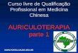 AURICULOTERAPIA parte   -   livre de Qualificao Profissional em Medicina Chinesa AURICULOTERAPIA Author Alex Created Date 5/4/2011 11:52:30 AM