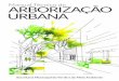 Manual Técnico de ArborizAção UrbAnA - Prefeitura de São …€¦ ·  · 2015-11-23É nesse contexto que a terceira edição do Manual de Arborização Urbana da Prefeitura de