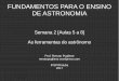 FUNDAMENTOS PARA O ENSINO DE ASTRONOMIA PARA O ENSINO DE ASTRONOMIA Semana 2 [Aulas 5 a 8] As ferramentas do astrônomo Prof. Renato Pugliese …
