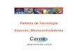 Palestra de Tecnologia Assunto: Microcontroladores · Agenda 2007 Cerne Tecnologia e Treinamento Microcontrolador O que é um microcontrolador Diferenças entre Microcontrolador e