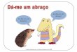 Eu dou-te um abraço! Eu dou-te um beijinho!¡-me um abraço.pdf... · . Title: Diapositivo 1 Author: Professor Vaz Nunes (Ovar - Portugal) Created Date: 9/3/2010 7:33:50 AM 
