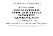 ALEISTER CROWLEY LIBER LVIII GEMATRIA UM …static.recantodasletras.com.br/arquivos/2786222.pdf ·  · 2011-02-11um livro chamado “The Qabalah of Aleister Crowley”. Na verdade,