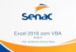Excel 2016 com VBA - … · recursos do Excel e do VBA, a fim de otimizar o processamento, ... Macros e VBA - Excel Aula 4 –Parte 03 - ENVIRON –Variáveis de ambiente do S.O