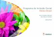 Programa de Inclusão Social Metso Brasil · • Exposição do tema em Diálogos de Segurança, Saúde e Meio Ambiente. •Desenvolvimento de Multiplicadores por meio de capacitação