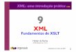 XML: uma introdução prática - argonavis.com.brargonavis.com.br/cursos/xml/x100/x100_9_XSLT.pdf · A localização dos nós é feita com XPath ... veja o curso e tutorial X300,