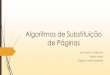 Algoritmos de Substituição de Páginas · Renan Arend Rogério Corrêa ... Usa dois bits de status: bit R (referenciado) e bit M (modificado). Quando o processo inicia, suas páginas