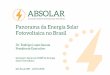 Panorama da Energia Solar Fotovoltaica no Brasil - iee.usp.br ABSOLAR - Energia... · • China: +53 GW em 2017! Fonte: ... (até 75 kW) e minigeração ... através de bancos públicos