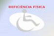 DEFICINCIA FSICA - Campus .DEFICINCIA FISICA â€“ 4,1% Brasil 24,5 milhµes de pessoas com deficincia