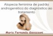 Alopecia feminina de padrão androgenético:do diagnóstico ...sbdfl.com.br/wp-content/uploads/2012/10/aula-alopecia-feminina... · alopecia: first clinical experience. Sovak M et