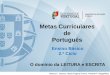 Metas Curriculares de Português - Direção-Geral da …€“ sem errar, gaguejar ou silabar. A fluência de leitura Anos Descritores de desempenho 5.º Ano Pôr em relação duas