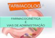FARMACOCINÉTICA E VIAS DE ADMINISTRAÇÃO - …crfrn.org.br/wp-content/uploads/2016/08/Aulao-cinetica-e-dinamica... · Tamanho molecular reduzido ... prednisona →predinisolona