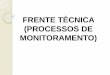 FRENTE TÉCNICA (PROCESSOS DE MONITORAMENTO) Sebrae/UFs/PE/Anexos... · 2015-09-04 · comportamental e perfil do candidato. Com relação à sua evolução, os supervisores acompanham