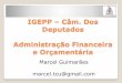IGEPP Câm. Dos Deputados Administração Financeira e ... · Aula 3 –07/02/2017 Receita pública: Classificação da receita pública: institucional, por categorias econômicas,