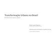 Transformação Urbana no Brasil - quapa.fau.usp.brquapa.fau.usp.br/wordpress/wp-content/uploads/2016/03/Transforma... · Detalhamento do Relatório ... - Dados obtidos serão utilizados
