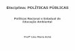 Disciplina: POLÍTICAS PÚBLICAS - cetesb.sp.gov.brcetesb.sp.gov.br/wp-content/uploads/2017/09/Aula-4-Politicas-de... · ANO 2007 - Política ... ESTOCOLMO (72) • Indicativo para