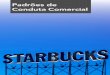 Padrões de Conduta Comercial - Starbucks Coffee … parceria e compromisso em sempre fazer a coisa certa e viver nossos valores. Em frente, Howard Schultz presidente executivo “Conduzir